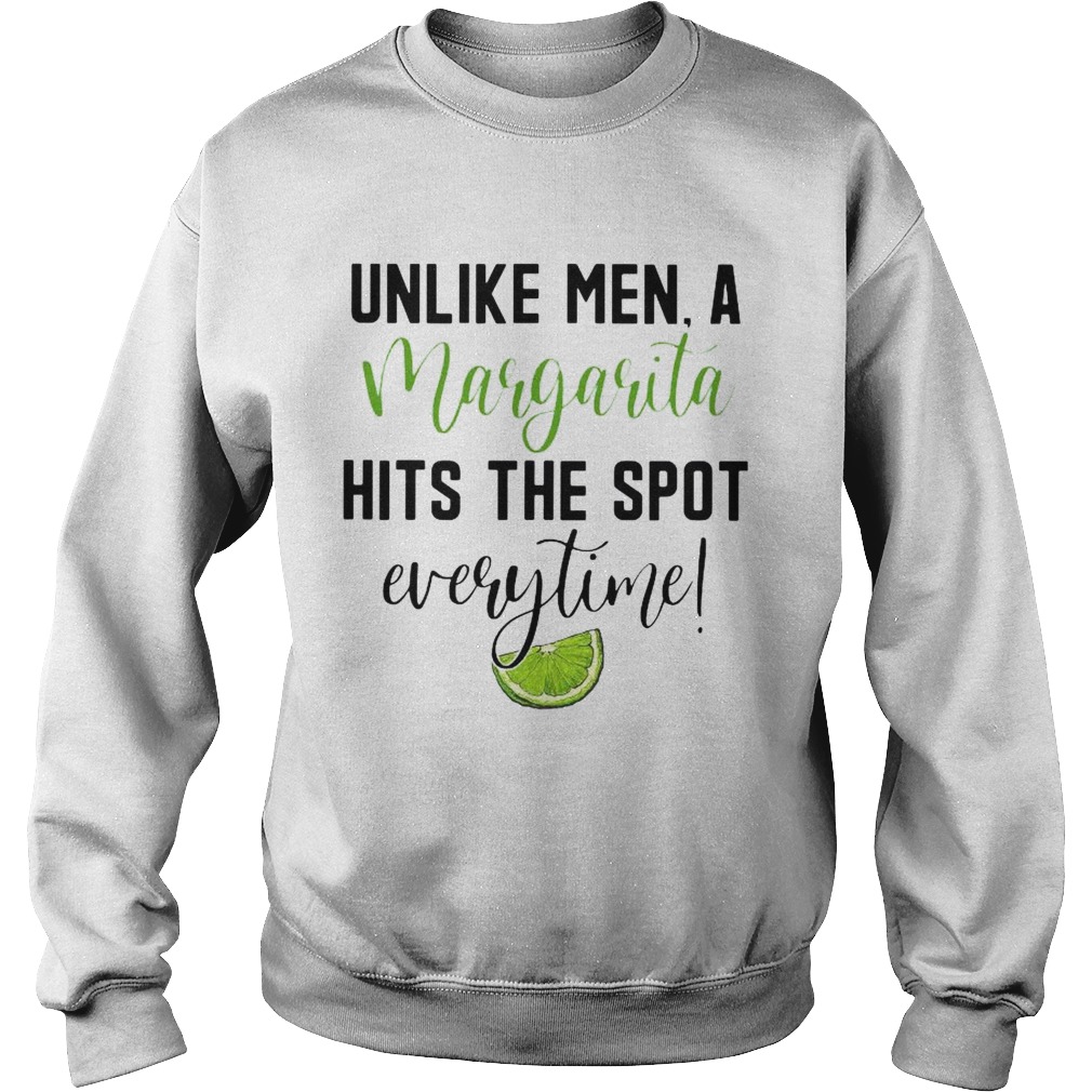 Unlike Men A Margarita Hits The Spot Everytime Sweatshirt