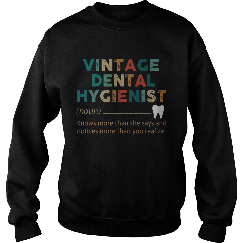 Vintage Dental Hygienist Knows More Than She Says And Notices More Than You Realize Sweatshirt