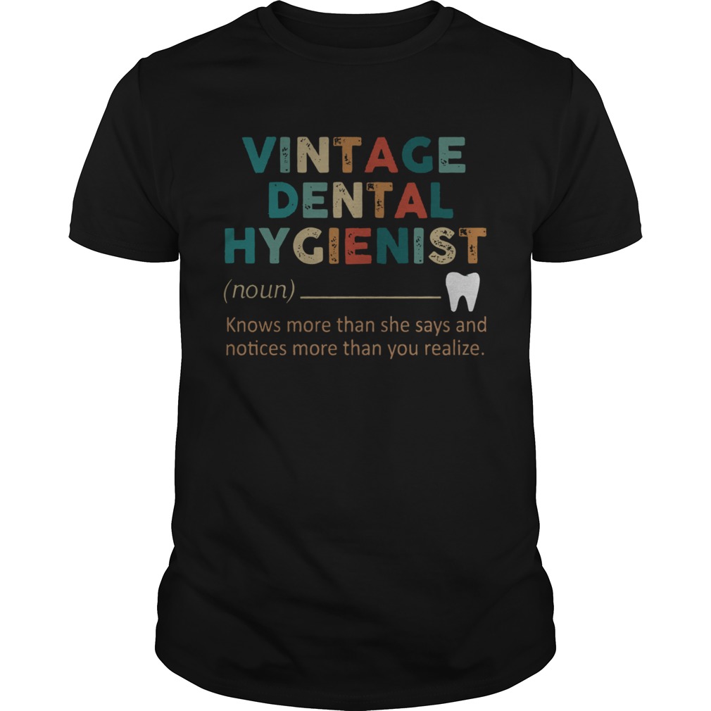 Vintage Dental Hygienist Knows More Than She Says And Notices More Than You Realize shirt