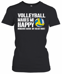 Volleyball Makes Me Happy Humans Make My Head Hurt T-Shirt Classic Women's T-shirt