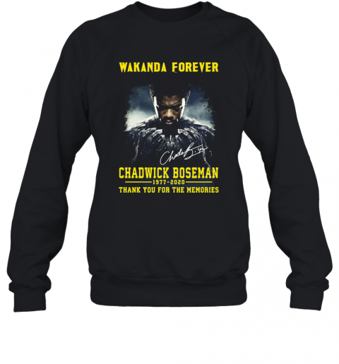Wakanda Forever Black Panther Chadwick Boseman 1977 2020 Thank You For The Memories Rip Signature T-Shirt Unisex Sweatshirt