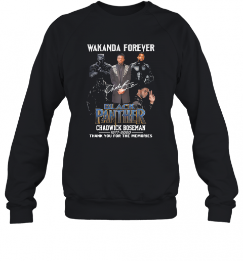 Wakanda Forever Black Panther Rip Chadwick Boseman 1977 2020 Thank You For The Memories Signature T-Shirt Unisex Sweatshirt