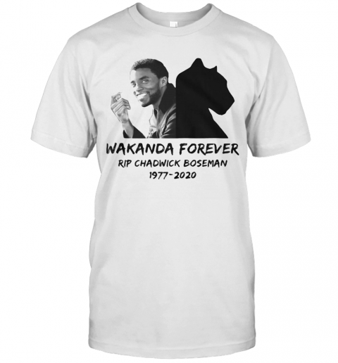 Wakanda Forever Rip Chadwick Black Panther Actor 1977 2020 T-Shirt