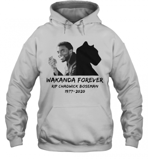 Wakanda Forever Rip Chadwick Black Panther Actor 1977 2020 T-Shirt Unisex Hoodie