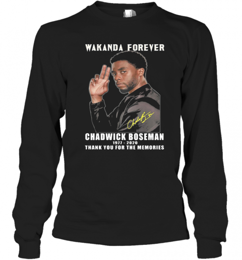 Wakanda Forever Rip Chadwick Boseman 1977 2020 Thank You For The Memories Signature T-Shirt Long Sleeved T-shirt 