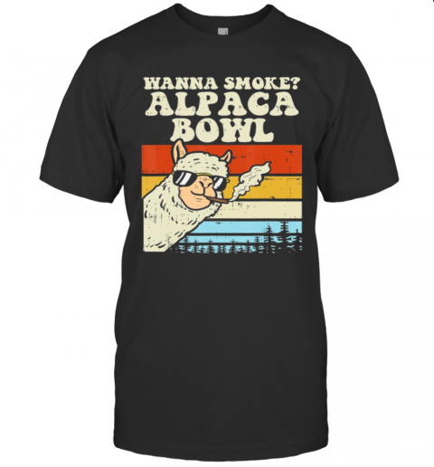 Wanna Smoke Alpaca Bowl Weed Funny Cannabis 420 Stoner Gift T-Shirt