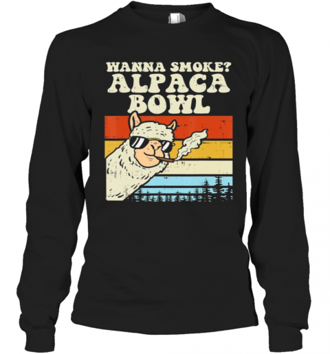 Wanna Smoke Alpaca Bowl Weed Funny Cannabis 420 Stoner Gift T-Shirt Long Sleeved T-shirt 