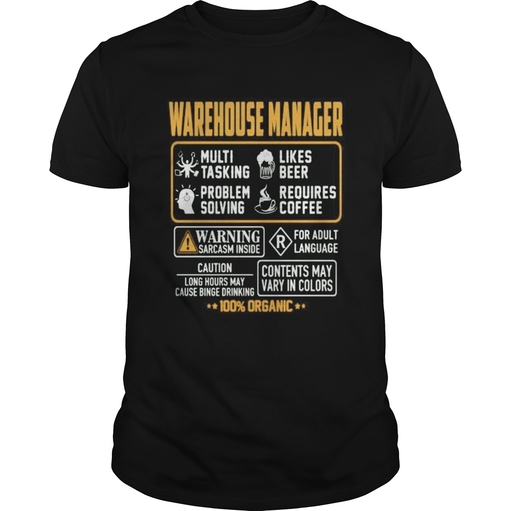 Warehouse Manager Contents may vary in color Warning Sarcasm inside 100 Organic shirt