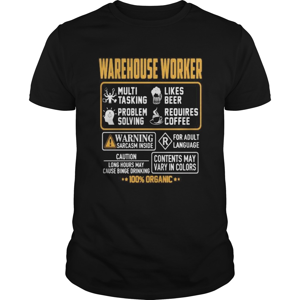 Warehouse Worker Contents may vary in color Warning Sarcasm inside 100 Organic shirt