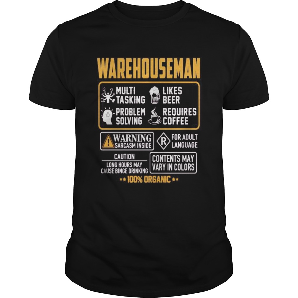 Warehouseman Contents may vary in color Warning Sarcasm inside 100 Organic shirt