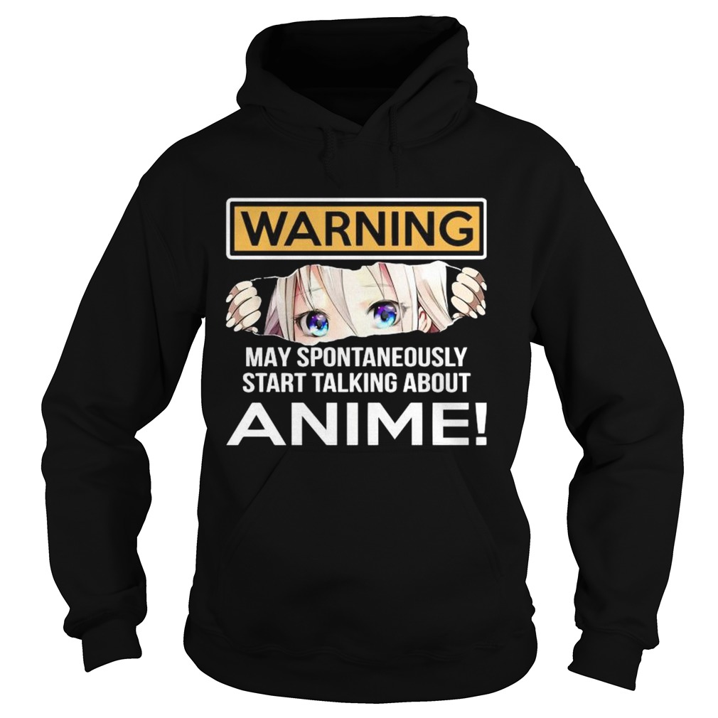 Warning May Spontaneously Start Talking About Anime Hoodie