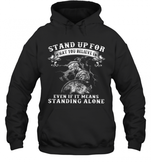 Warrior Stand Up For What You Believe In Even If It Means Standing Alone T-Shirt Unisex Hoodie