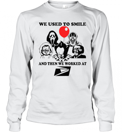 We Used To Smile And Then We Worked At United States Postal Service T-Shirt Long Sleeved T-shirt 