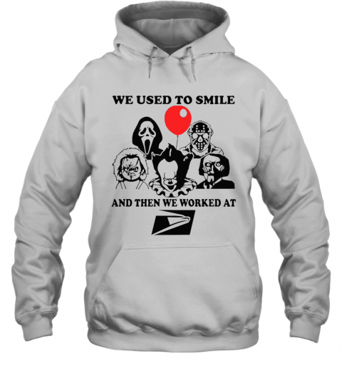 We Used To Smile And Then We Worked At United States Postal Service T-Shirt Unisex Hoodie
