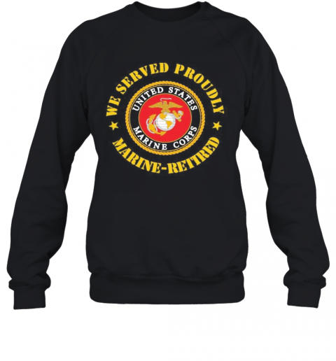 We served proudly marine retired united states marine corps logo  T-Shirt Unisex Sweatshirt