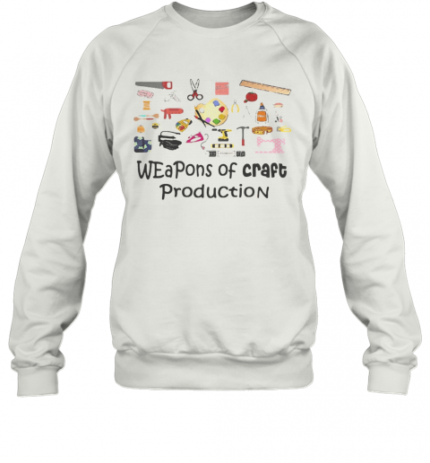 Weapons Of Craft Production T-Shirt Unisex Sweatshirt