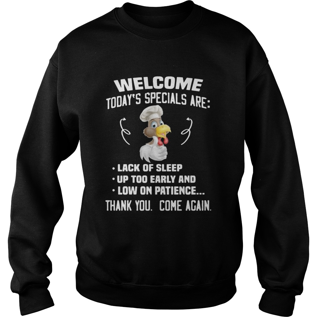 Welcome Todays Specials Are Lack Of Sleep Up Too Early And Low On Patience Sweatshirt