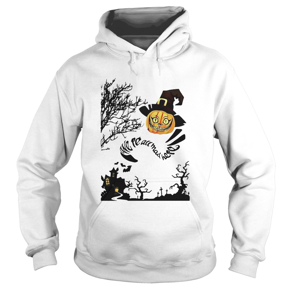 Were All Mad Here Cat Pumpkin Witch Halloween Hoodie