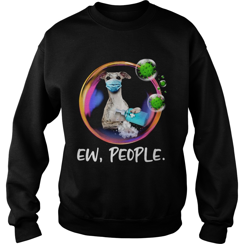 Whippet Safety Bubble Face Mask Ew People Sweatshirt