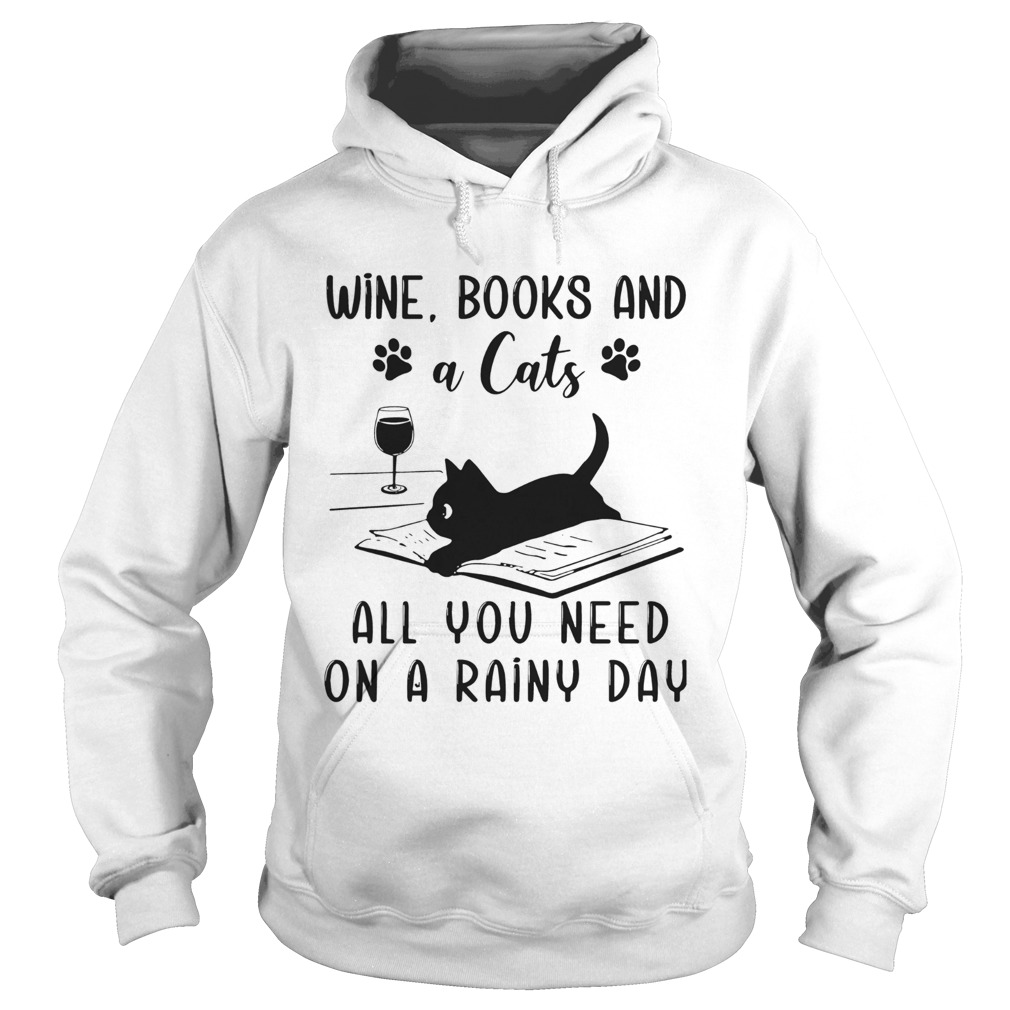 Wine Books And A Cats All You Need On A Rainy Day Hoodie