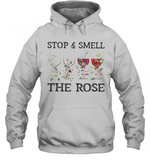 Wine Stop And Smell The Rose T-Shirt Unisex Hoodie