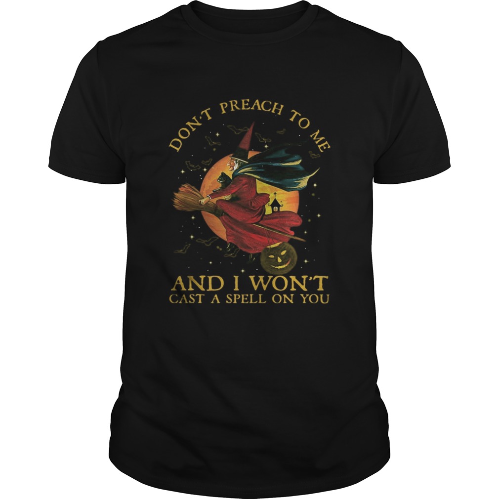 Witch Cat Dont preach to me and I wont cast a spell on You Halloween shirt