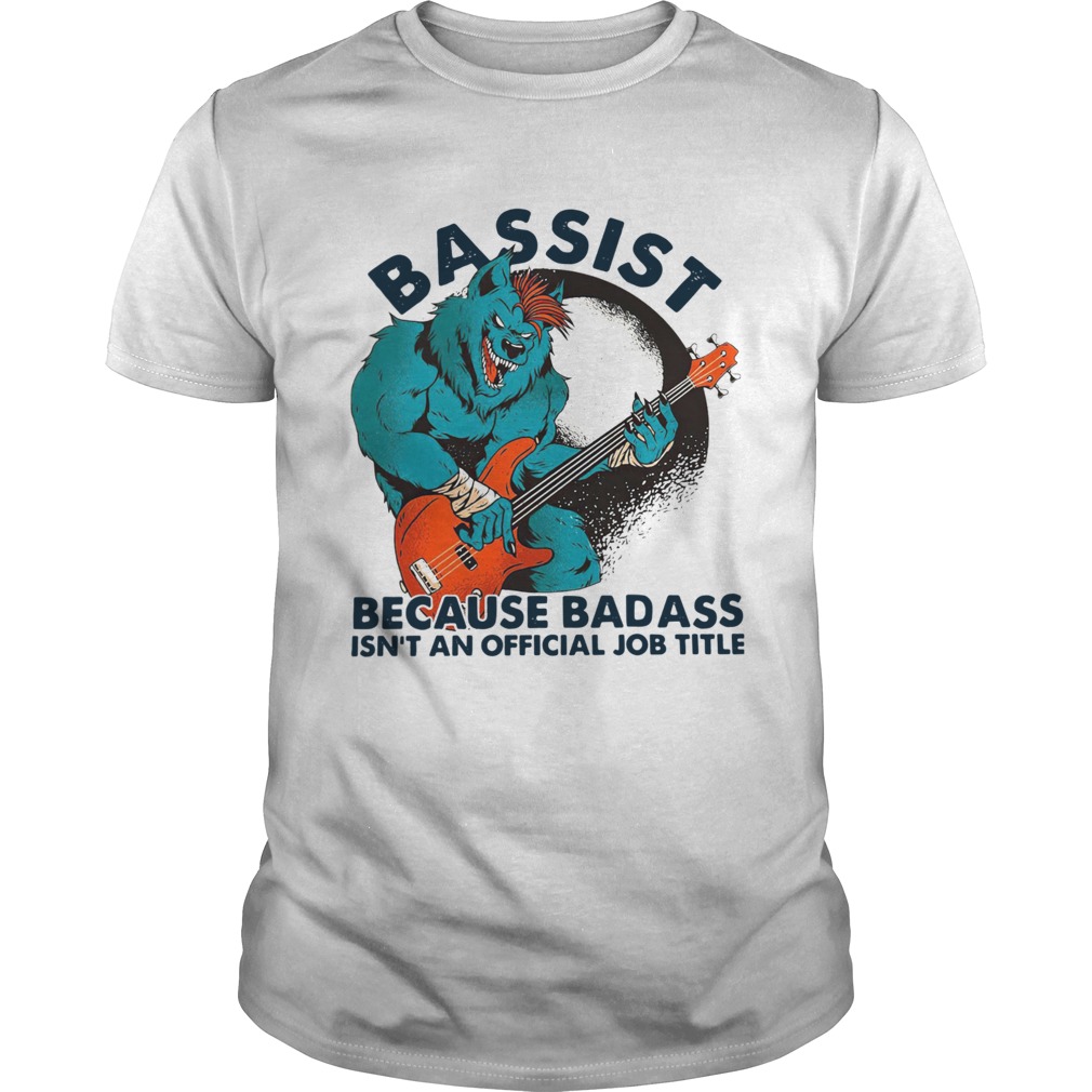 Wolf Playing Guitar Bassist Because Badass Isnt And Official Job Title shirt