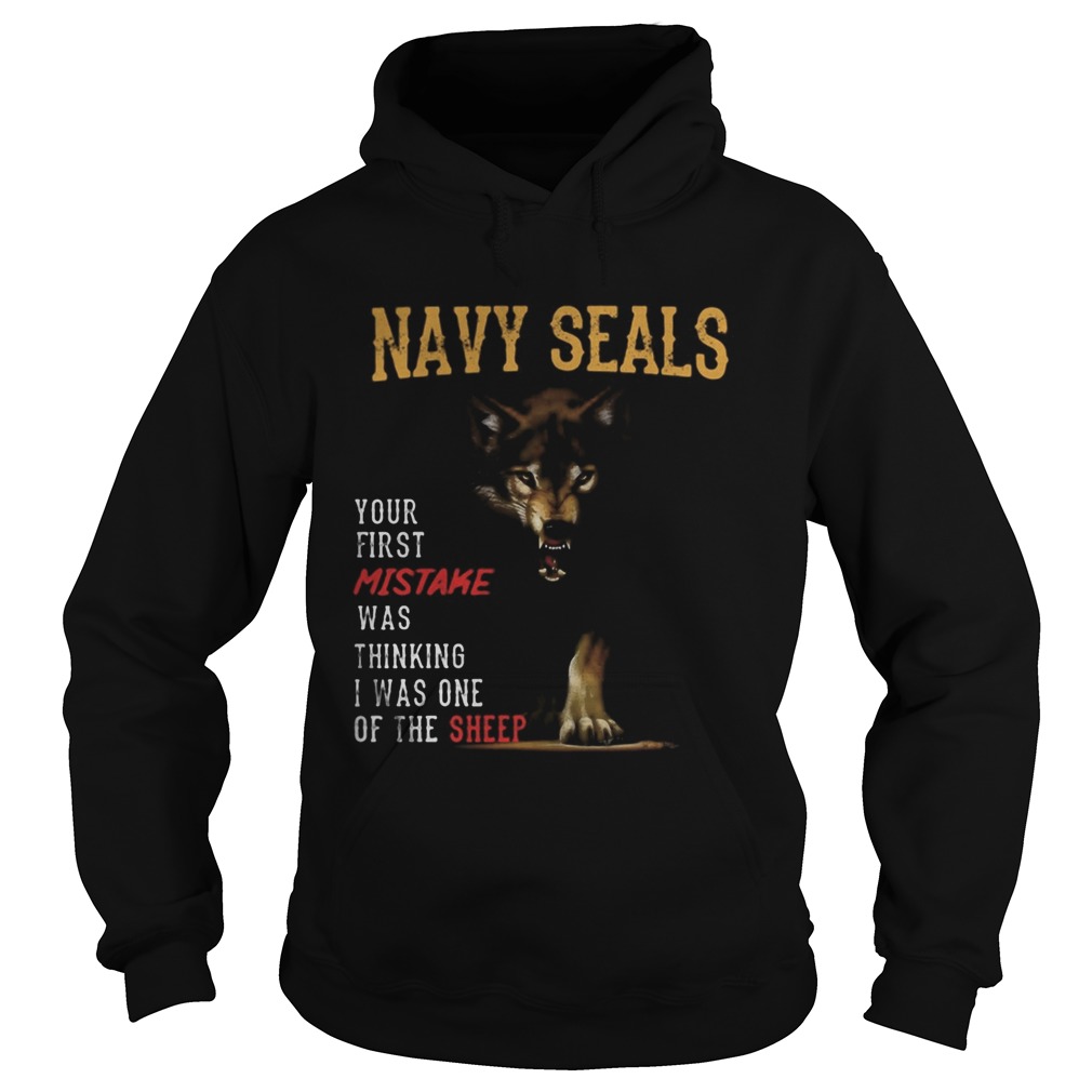 Wolf navy seals your first mistake was thinking i was one of the sheep Hoodie