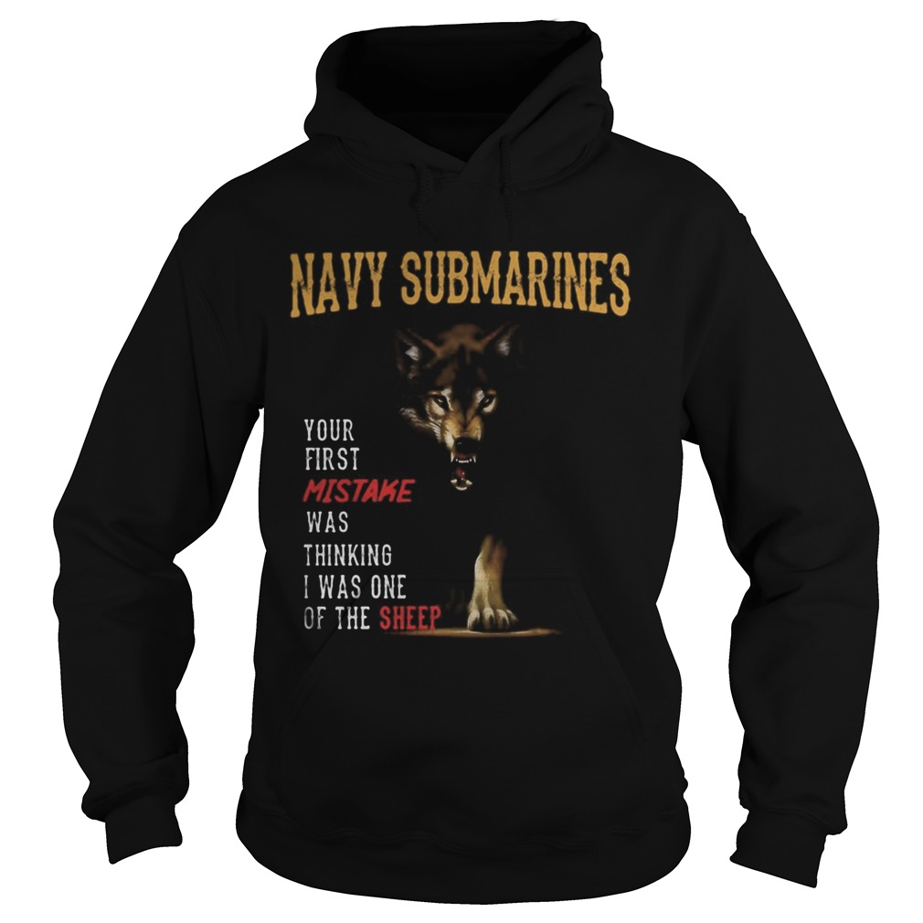 Wolf navy submarines your first mistake was thinking i was one of the sheep Hoodie