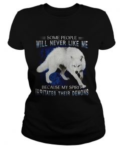 Wolf some people will never like me because my spirit irritates their demons  Classic Ladies