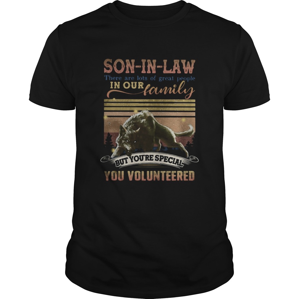 Wolf soninlaw there are lots of great people in our family but youre special you volunteered vin