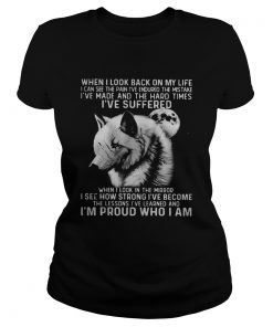 Wolf when I look back on my life Ive suffered I see how strong Ive become Im proud who I am shir Classic Ladies