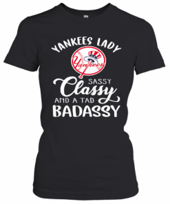 Yankees Lady Sassy Classy And A Tad Badassy T-Shirt Classic Women's T-shirt
