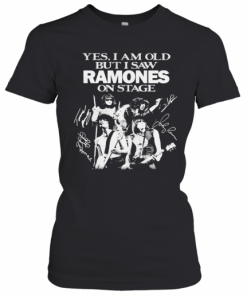 Yes I Am Old But I Saw Ramones On Stage Signatures T-Shirt Classic Women's T-shirt