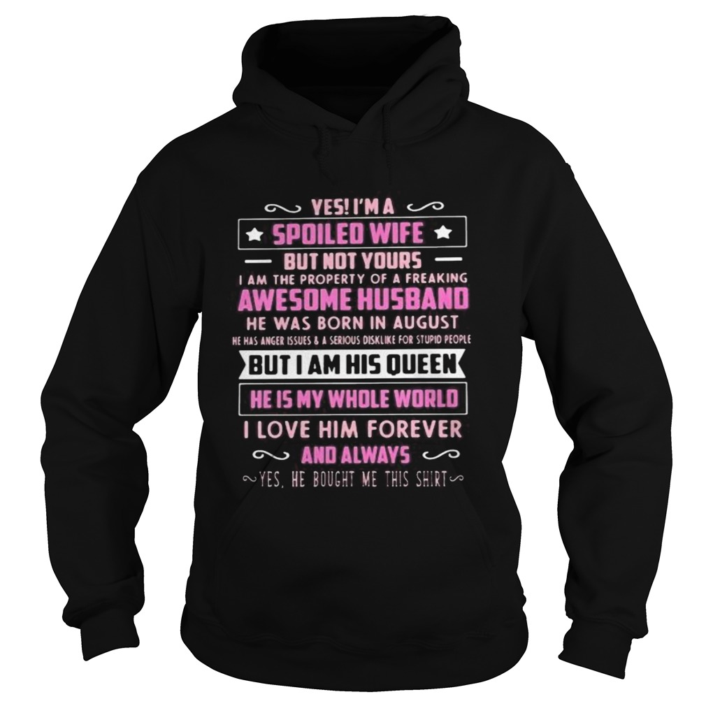 Yes im a spoiled wife but not yours i am the property of a freaking awesome husband he was born in Hoodie