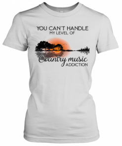 You Can'T Handle My Level Of Country Music Addiction Guitar T-Shirt Classic Women's T-shirt