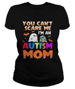 You Cant Scare Me Im An Autism Mom Ghost Halloween  Classic Ladies