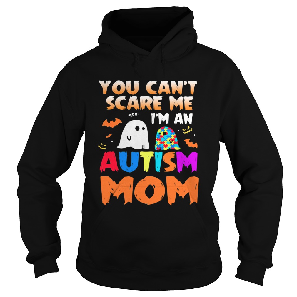 You Cant Scare Me Im An Autism Mom Ghost Halloween Hoodie