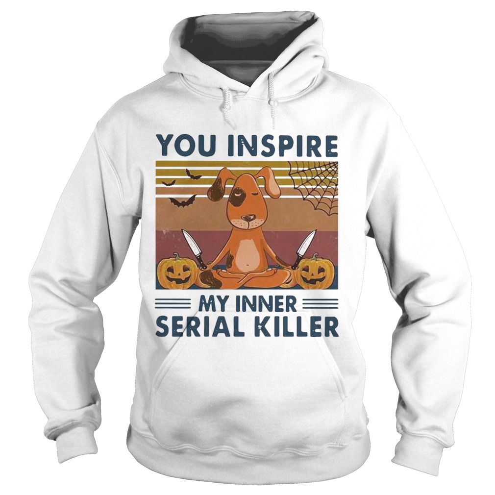 You Inspire My Inner Serial Killer Dog Pumpkin Halloween Vintage Hoodie