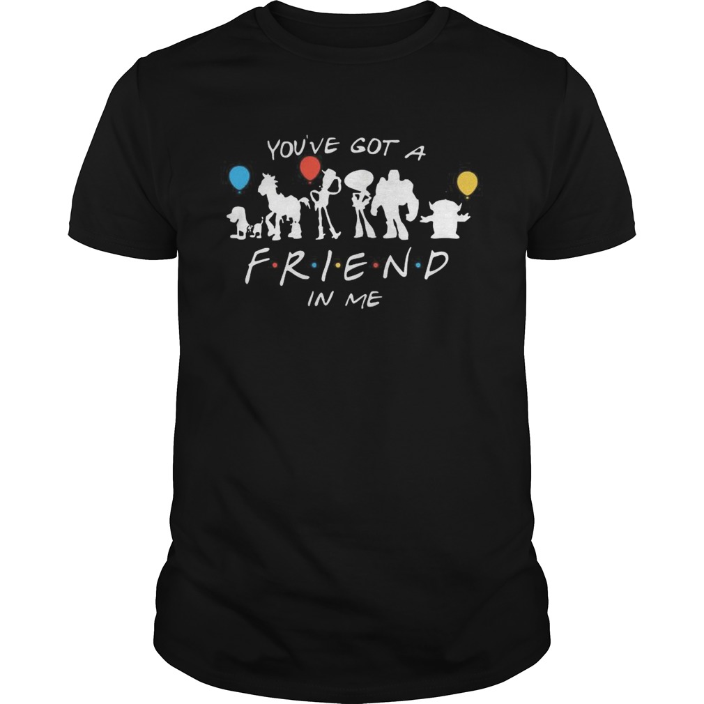 Youve Got A Friend In Me shirt