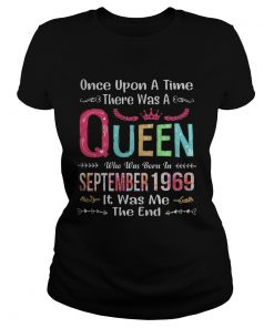 once upon a time there was a queen who was born in september 1969 it was me the end  Classic Ladies