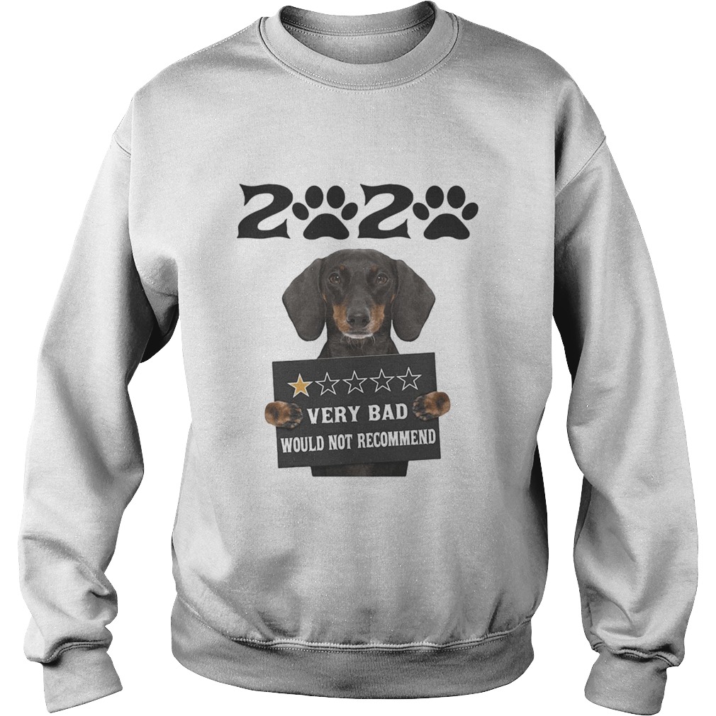 2020 very bad would not recommend 1 star paw dachshund Sweatshirt