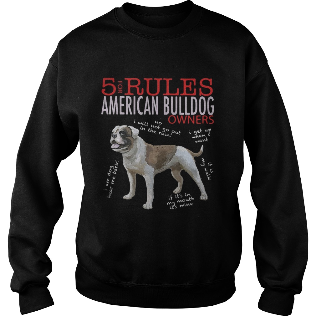 5 for rules american bulldog owners Sweatshirt