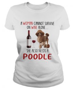 A Woman Cannot Survive On Wine Alone She Also Needs A Poodle  Classic Ladies