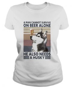 A man cannot survive on beer alone he also needs a husky vintage retro  Classic Ladies