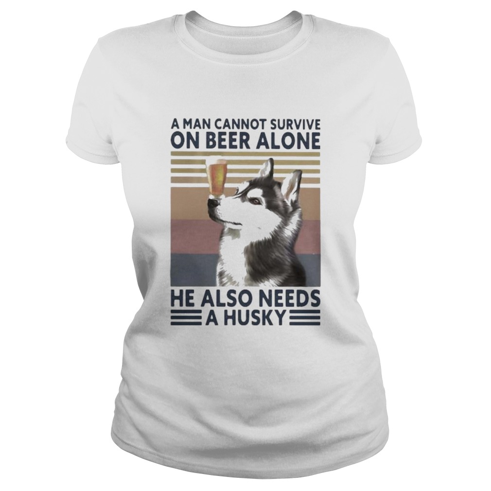 A man cannot survive on beer alone he also needs a husky vintage retro Classic Ladies