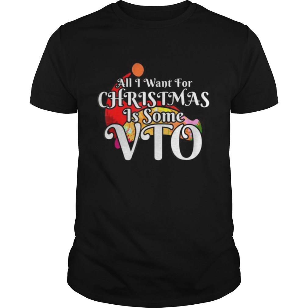 All I Want For Christmas Is Some VTO shirt