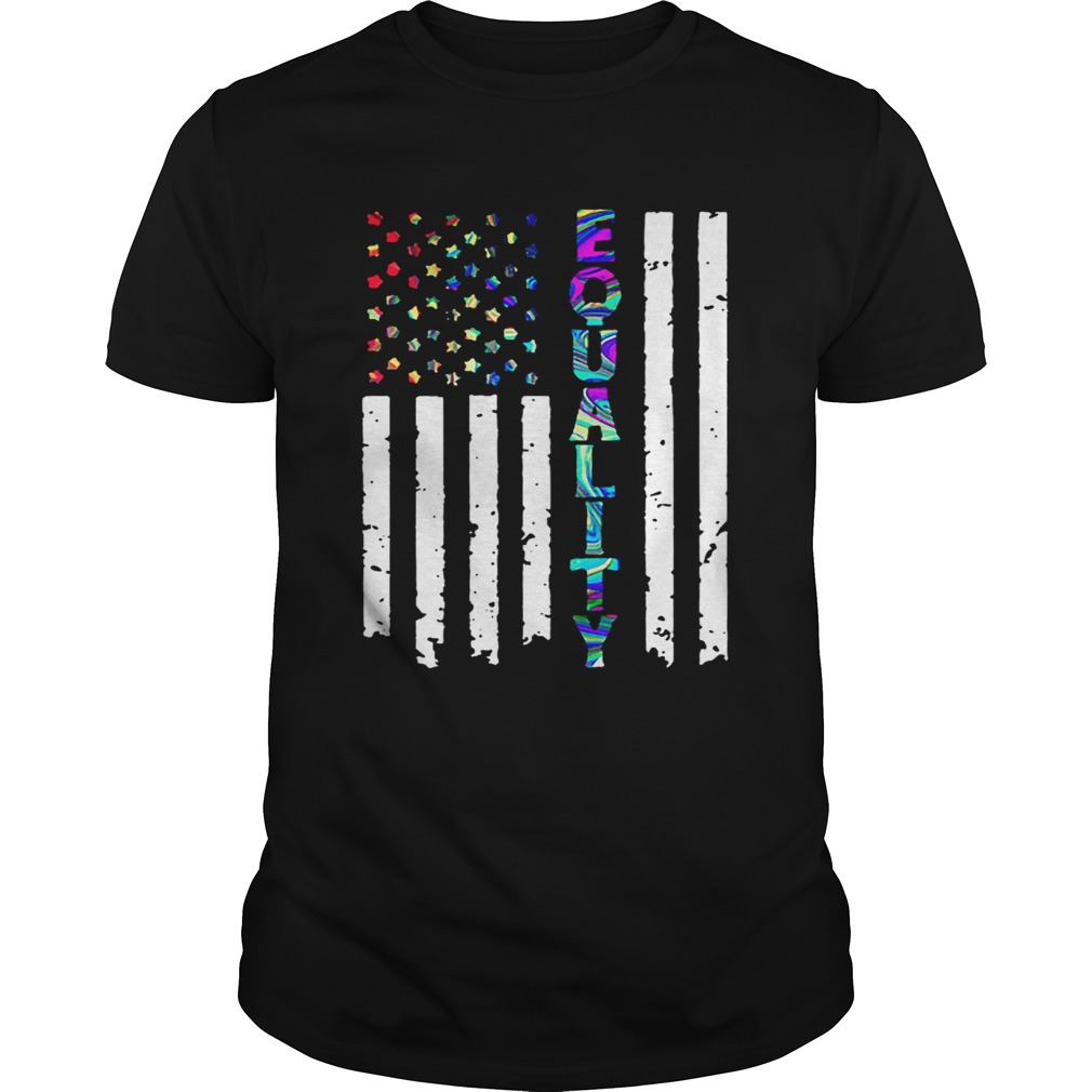 American Flag Equality 4th Of July Independence Day shirt
