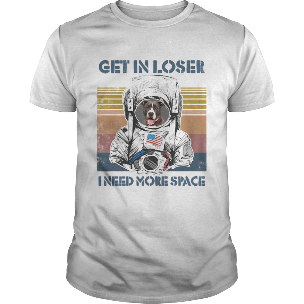 Astronaut boxer get in loser i need more space vintage retro shirt