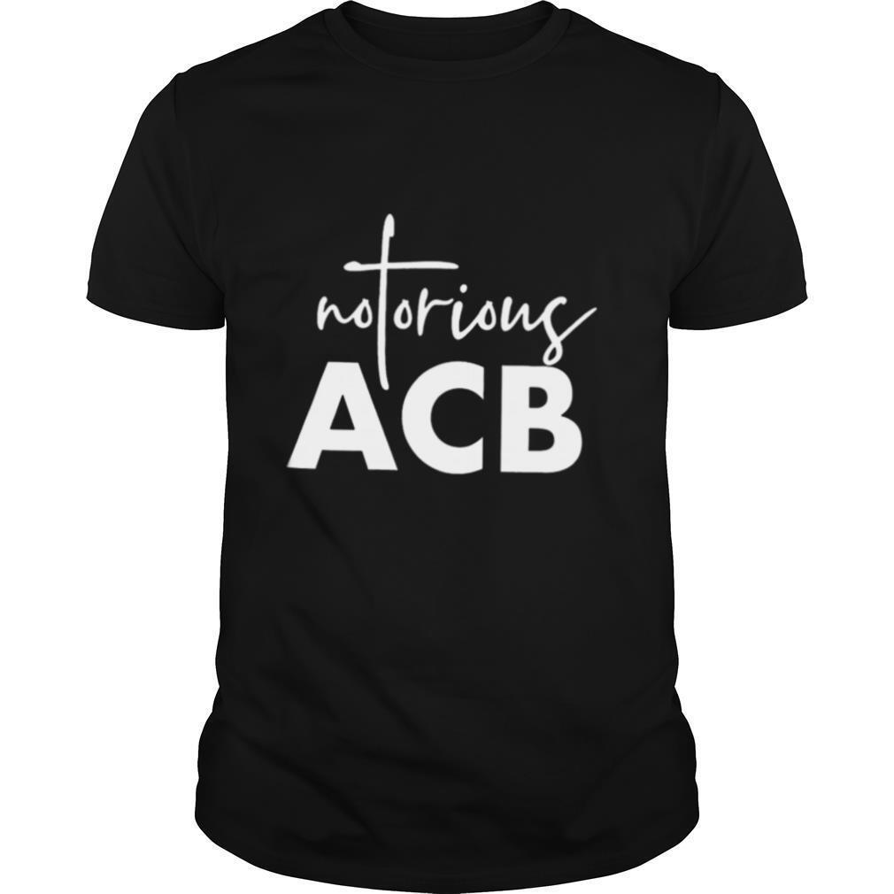 Awesome Notorious ACB shirt